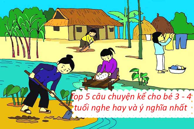 Chuyện kể cho bé 3-4 tuổi với top 5 câu chuyện hay và ý nghĩa nhất